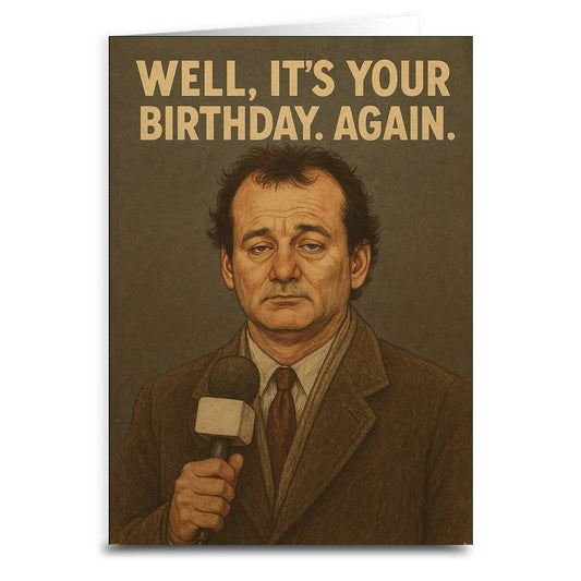 Well It's Your Birthday Again Greeting Card
