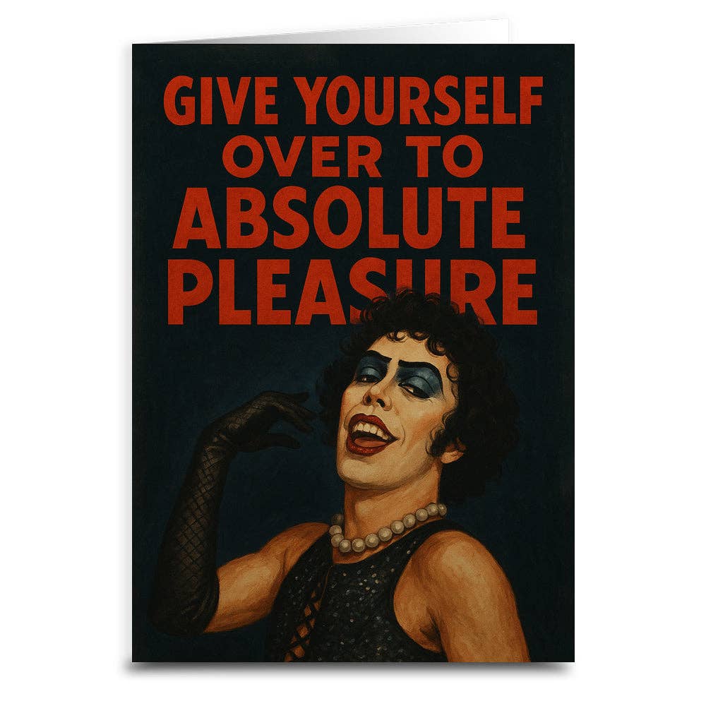 Give Yourself Over to Absolute Pleasure Greeting Card