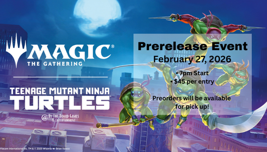MTG: Teenage Mutant Ninja Turtles Prerelease 2/27 @7PM
